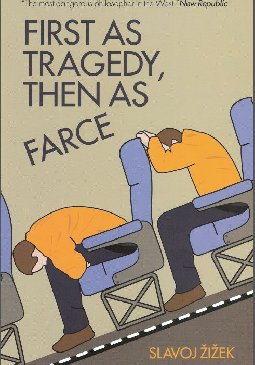 First as tragedy, Then as farce