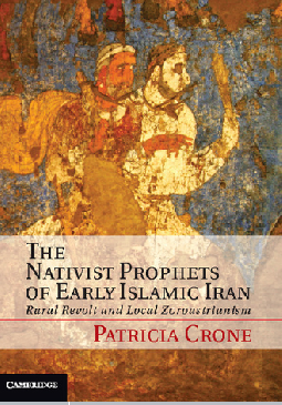 The Nativist Prophets Of Early Islamic Iran